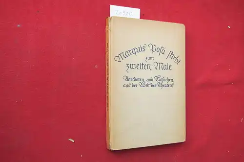 Künkler, Karl: Marquis Posa stirbt zum zweiten Male : Anekdoten u. Tatsachen aus d. Welt d. Theaters. Gesammelt u. erzählt von Karl Künkler. 