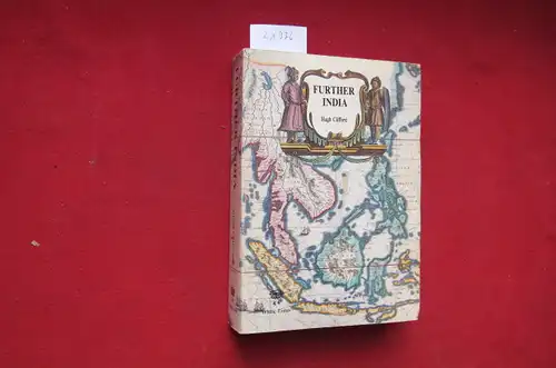 Clifford, Hugh: Further India. Being the story of exploration from the earliest times in Burma, Malaya, Siam, and Indo-China. Preface: Virginia M. di Crocco. 