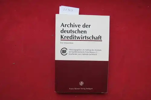 Jachmich, Gabriele: Archive der deutschen Kreditwirtschaft : ein Verzeichnis. Hrsg. im Auftr. des Instituts für Bankhistorische Forschung e.V. 