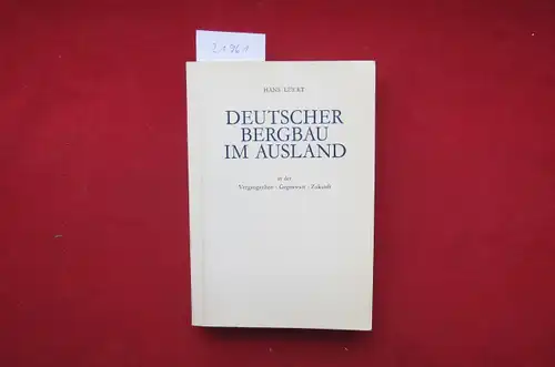 Lüert, Hans: Deutscher Bergbau im Ausland in der Vergangenheit, Gegenwart und Zukunft. 