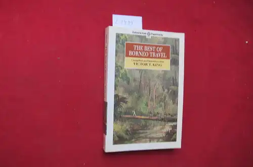 King, Victor T: The best of Borneo travel. Compiled and introd. by Victor T. King. 