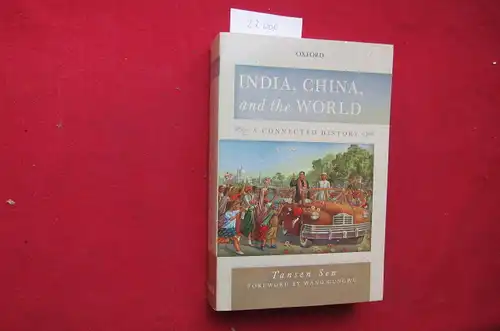 Sen, Tansen: India, China, and the world. A connected history. Foreword: Wang Gungwu. 