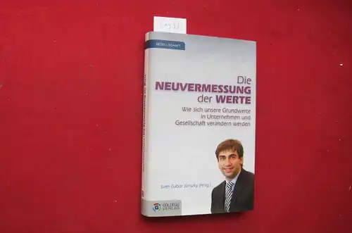 Janszky, Sven Gábor (Hrsg.): Die Neuvermessung der Werte : Wie sich unsere Grundwerte in Unternehmen und Gesellschaft verändern werden. Goldegg Gesellschaft.