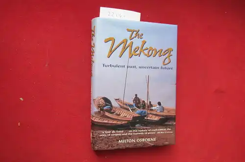 Osborne, Milton: The Mekong : Turbulent past, uncertain future. 