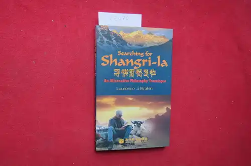 Brahm, Laurence J: Searching for Shangri-la. An alternative philosophy travelogue. 