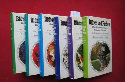 Scanzoni, Erika von: Blüten und Farben : Das Jahres-Lexikon für den Garten. [6 Bände - komplett]. 