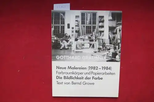 Growe, Bernd, Gotthard Graubner (Illustrator) und Heinz-Ludwig Alexander von Berswordt-Wallrabe (Hrsg.): Gotthard Graubner - Die Bildlichkeit der Farbe : neue Malereien (1982 - 1984) ;...