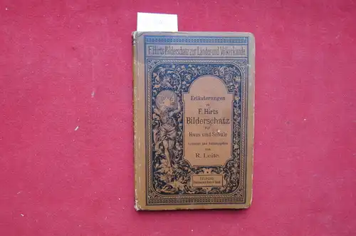 Leite, Rudolf und Ferdinand Hirt: Erläuterungen zu F. Hirts Bilderschatz zur Länder- und Völkerkunde. Für Haus und Schule bestimmt und hrsg. von R. Leite. 