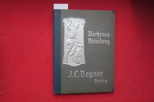 J. E. Degner: Preis-Liste über Werkzeuge u. Bedarfsartikel von J. E. Degner Berlin C. Gertraudten-Strasse 13-14. [Werkzeug-Abteilung]. 
