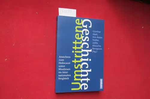 Jikeli, Günther (Hrsg.), Kim Robin Stoller (Hrsg.) Joelle Allouche Benyaoun (Hrsg.) u. a: Umstrittene Geschichte : Ansichten zum Holocaust unter Muslimen im internationalen Vergleich. [Übers.. 