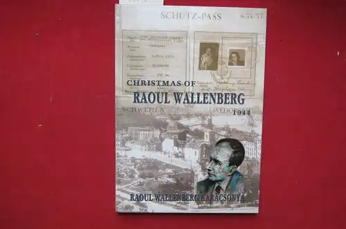 Görgey, Gabor, Peter Sugar und Gabor Forgacs: Christmas of Raoul Wallenberg. Budapest 1944. [4-sprachig: engl., ungar., schwed., dt.]. 