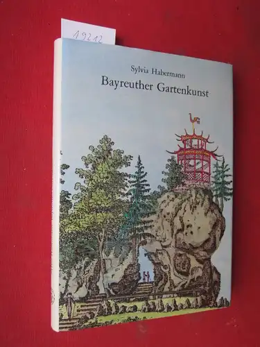 Bayreuther Gartenkunst : Die Gärten d. Markgrafen von Brandenburg-Culmbach im 17. u. 18. Jahrhundert. Grüne Reihe Bd. 6. EUR