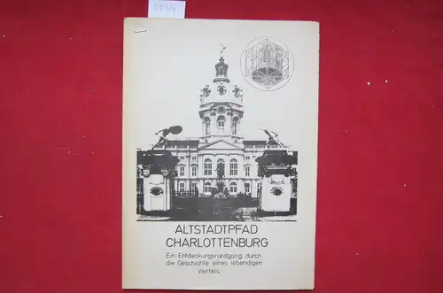 Dzindzeck, Marina, Joachim Wallat und Rita Werneke-Wrenger: Altstadtpfad Charlottenburg - Ein Entdeckungsrundgang durch die Geschichte eines lebendigen Viertels. 