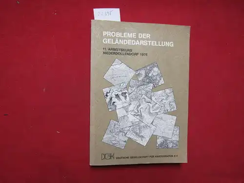 Bosse, Heinz (Hrsg.): Probleme der Geländedarstellung : Ergebnisse d. 11. Arbeitskurses Niederdollendorf 1976 d. Arbeitskreises Prakt. Kartographie d. Dt. Ges. für Kartographie e.V. / Dt.. 