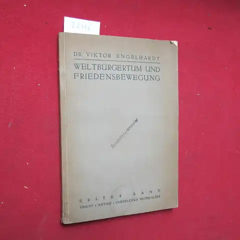 Engelhardt, Viktor: Kulturgeschichte d. Weltbürgertums u. d. Friedensbewegung im Orient, in d. Antike u. im Christl. Mittelalter. Weltbürgertum und Friedensbewegung in Vergangenheit und Gegenwart; Bd. 1. 