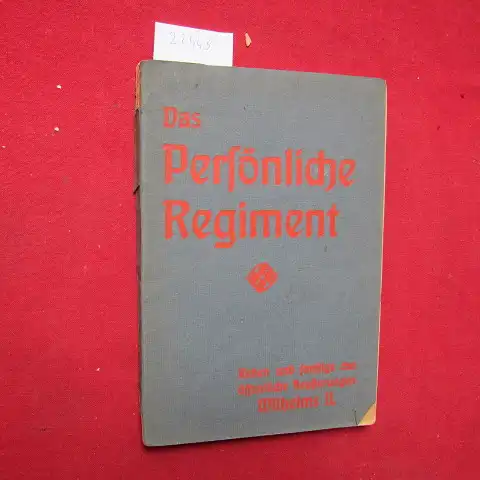 Schröder, Wilhelm: Das persönliche Regiment. Reden und sonstige öffentliche Aeußerungen Wilhelms II. 