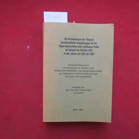 Heß, Hans-Jürgen: Die Auswirkungen der Tätigkeit innerparteilicher Gruppierungen auf die Regierungsfunktion einer politischen Partei am Beispiel der Berliner SPD in den Jahren 1963 bis 1981 Inaugural-Diss., Freie Universität Berlin. 