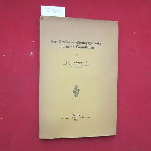 Lippert, Julius: Der Gewinnbeteiligungsgedanke und seine Grundlagen. 