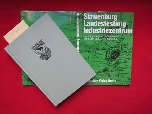 Slawenburg - Landesfestung - Industriezentrum : Unters. zur Geschichte von Stadt u. Bezirk Spandau. Unter Mitarb. von Rosemarie Baudisch, Eberhard Bohm, Michael Erbe, Felix Escher, Joachim Pohl, Winfried Schich. EUR