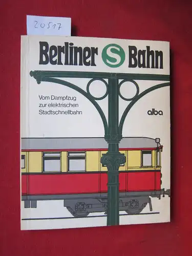 Berliner S-Bahn : Vom Dampfzug zur elektr. Stadtschnellbahn. EUR