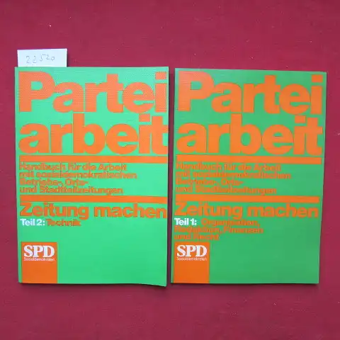 Vorstand der SPD (Hrsg.): Parteiarbeit : Handbuch für die Arbeit mit sozialdemokratischen Betriebs-, Orts- und Stadtteilzeitungen ; Zeitung machen. Teil 1 und 2. 