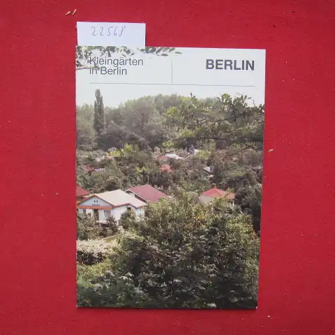 Farny, Horst, Martin Kleinlosen und Helmut Weckwerth: Kleingärten in Berlin (West). Der Senator für Stadtentwicklung und Umweltschutz, Berlin. 