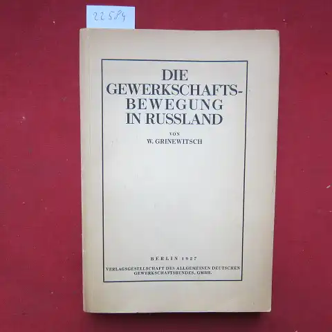 Grinewitsch, W: Die Gewerkschaftsbewegung in Russland; Bd. 1.: 1905 bis 1914. [W. Grinewitsch, d.i. Michail Grigorjevic Kogan]. 