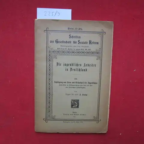 Kaup, Ignaz: Schädigung von Leben und Gesundheit der Jugendlichen. Namentlich im Zusammenhange mit Zeit und Art der beruflichen Beschäftigung. Die jugentlichen Arbeiter in Deutschland, Heft 3. 