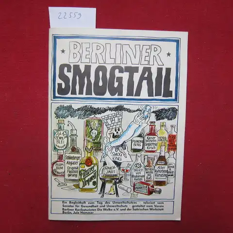 Droth, Werner, Jule Hammer Arne Leihberg u. a: Berliner Smogtail : ein Begleitheft zum Tag des Umweltschutzes. Gestaltet vom Verein Berliner Karikaturisten Die Wolke e.V. und der Satirischen Werkstatt Berlin. Jule Hammer. 