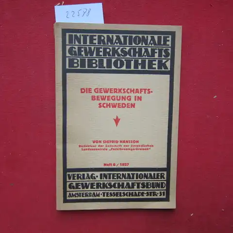 Hansson, Sigfrid: Die Gewerkschaftsbewegung in Schweden. Internationale Gewerkschafts-Bibliothek ; H. 6. 
