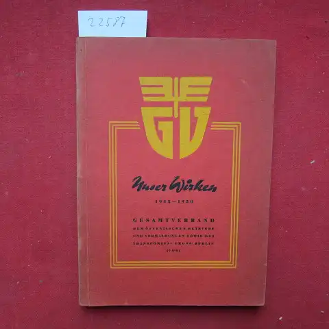 Kluth, Heinz (Red.) und U-G-O: Gesamtverband der öffentlichen Betriebe und Verwaltungen sowie des Transportes Gross-Berlin (UGO) : Unser Wirken 1948-1950. 