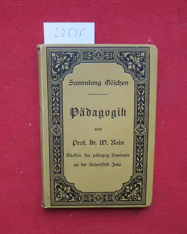 Rein, Wilhelm: Pädagogik im Grundriss. Von Prof. Litt. D. Dr. W. Rein / Sammlung Göschen 12. 