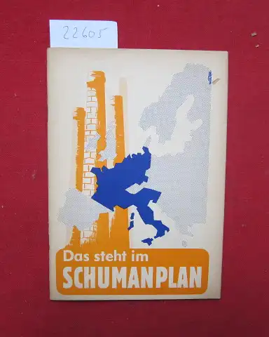 Stolz, Otto: Das steht im Schuman-Plan. [Verantw. f.d. Inh.: Otto Stolz. Graphische Darstellungen: Walter Pahl]. 