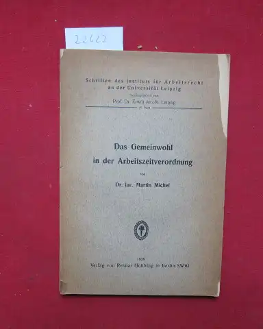 Michel, Martin: Das Gemeinwohl in der Arbeitszeitverordnung. Universität Leipzig. Institut für Arbeitsrecht: Schriften des Instituts für Arbeitsrecht an der Universität Leipzig ; H. 18. 