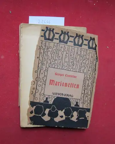 Courteline, Georges: Marionetten. Ein Stammgast - Der unerbittliche Wachmann - Ein ruhiges Heim - Er und Sie - Das Trottoir roulant [Theaterstücke] Einzig autorisierte dt. Übersetzung von Siegfried Trebitsch. 
