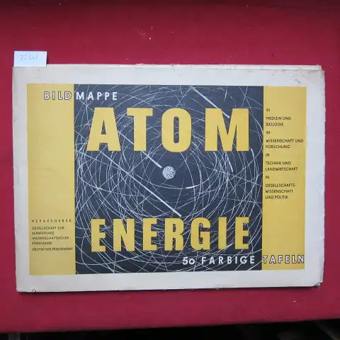 Gesellschaft zur Verbreitung wissenschaftlicher Kenntnisse (Hrsg.) Deutscher Friedensrat (Hrsg.) Walter Friedrich u. a: Bildmappe Atomenergie in Medizin und Biologie : in Wissenschaft und Forschung : in Technik und Landwirtschaft : in Gesellschaftswissens