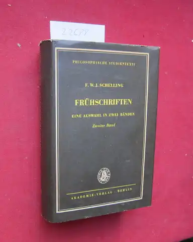 Schelling, Friedrich Wilhelm Joseph von, Helmut Seidel (Hrsg.) und Lothar Kleine (Hrsg.): Frühschriften; [nur] Bd. 2 [von 2]. Eine Auswahl in 2 Bänden. 