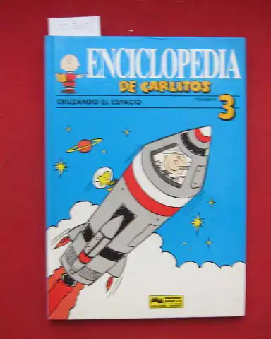 Schulz, Charles M: Enciclopedia de Carlitos. Volúmen 3 : Cruzando el Espacio. Astronautas, cohetes y paseos especiales. Basado en los personajes de Charles M. Schulz. 