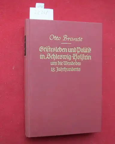 Brandt, Otto: Geistesleben und Politik in Schleswig-Holstein um die Wende des 18. Jahrhunderts. 
