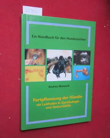 Ein Handbuch für den Hundezüchter : Fortpflanzung der Hündin - ein Leitfaden in Gynäkologie und Geburtshilfe. EUR