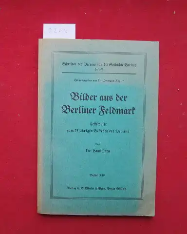 Jahn, Hans: Bilder aus der Berliner Feldmark : Festschrift zum 75jähr. Bestehen d. Vereins. Verein für die Geschichte Berlins: Schriften des Vereins für die Geschichte Berlins, Heft 58. 