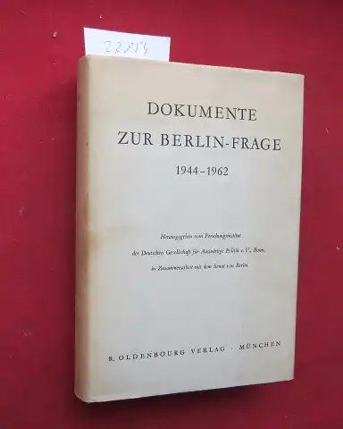 Heidelmeyer, Wolfgang und Günter Hindrichs: Dokumente zur Berlin-Frage : 1944 - 1962. Mit e. Vorw. [von] Willy Brandt. Hrsg. vom Forschungsinstitut d. Dt. Gesellschaft f...