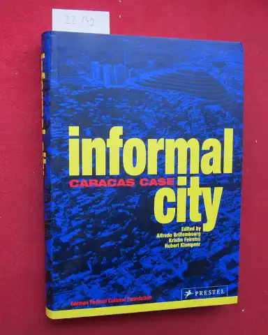 Informal city : Caracas case ; Urban think tank. [Transl. Rebecca Blackwell ...] EUR