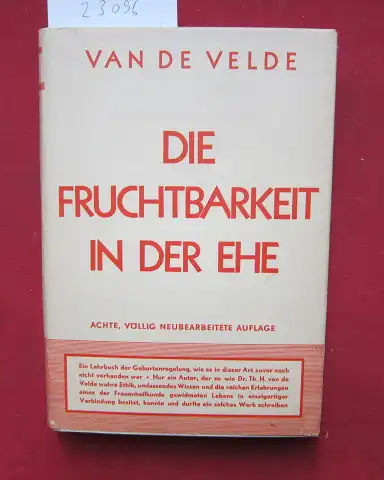 Velde, Theodor Hendrick van de: Die Fruchtbarkeit in der Ehe und ihre wunschgemäße Beeinflussung. Th. H. van de Velde. 