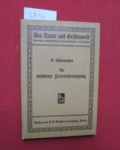 Schirmacher, Kaethe: Die moderne Frauenbewegung. Ein geschichtlicher Überblick. Aus Natur und Geisteswelt. 67. Bändchen. 