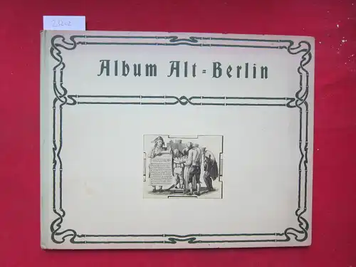 Weissstein, Gotthilf: Album Alt-Berlin. Berlin im Jahre 1800. [3 S. Text von Gotthilf Weisstein]. 