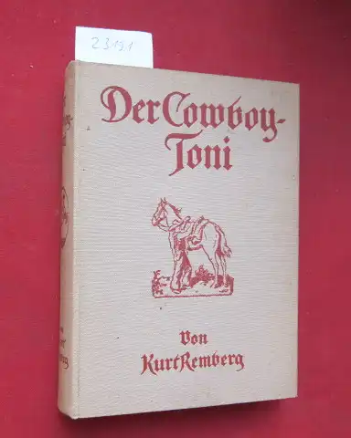 Stern, Fr. Wilhelm und Kurt Remberg: Der Cowboy-Toni : Eine Erzählung aus Neumexiko. [Kurt Remberg, d.i. Fr. Wilhelm Stern] / Union-Jugend-Bücher. 