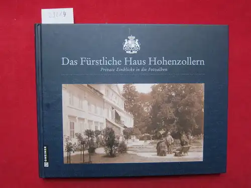 Kuehl, Karen und Anette Hähnel: Das Fürstliche Haus Hohenzollern : Private Einblicke in die Fotoalben. 