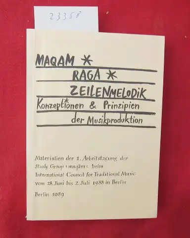 Elsner, Jürgen (Hrsg.): Maqam - Raga - Zeilenmelodik : Konzeptionen und Prinzipien der Musikproduktion ; vom 28. Juni bis 2. Juli 1988 in Berlin.