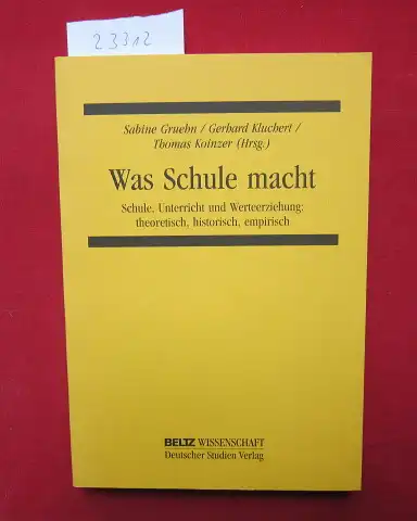 Gruehn, Sabine, Achim Leschinsky Gerhard Kluchert u. a: Was Schule macht : Schule, Unterricht und Werteerziehung: theoretisch, historisch, empirisch ; Achim Leschinsky zum 60. Geburtstag. Beltz Wissenschaft. 